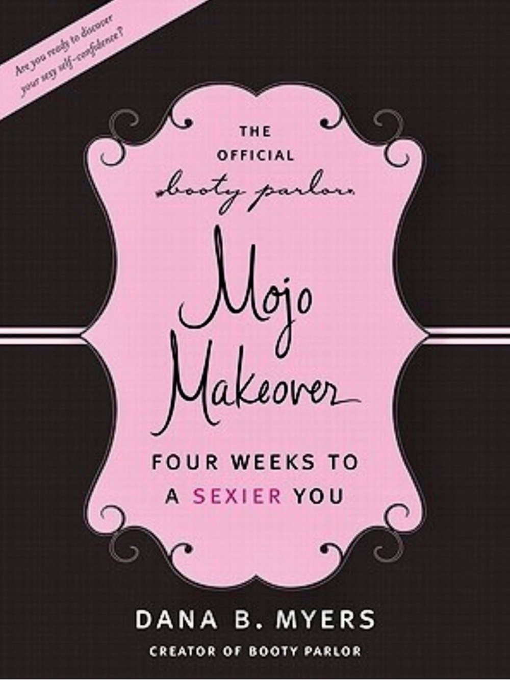 The Official Booty Parlor Mojo Makeover: Four Weeks to a Sexier You